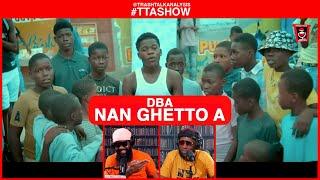 #TTASHOW | NAN GHETTO A - DBA