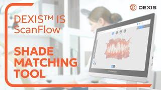 DEXIS™ IS ScanFlow - Shade Matching