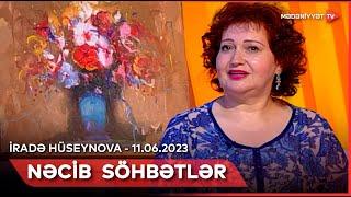 Nəcib söhbətlər - İradə Hüseynova | 11.06.2023