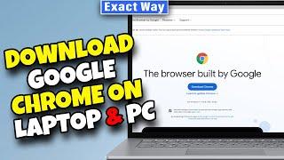 How to Download Google Chrome on Laptop & PC 2024