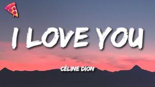 Céline Dion - I Love You (Lyrics)