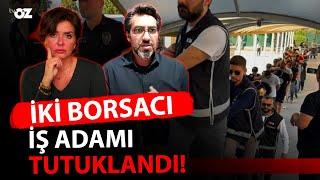 İKİ BORSACI İŞ ADAMI DOLANDIRICILIKTAN TUTUKLANDI !!! İŞTE BORSADA SON DURUM