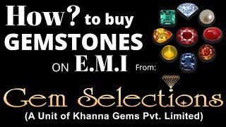 How to buy Gemstones on EMI from Gem Selections: Khanna Gems