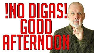 No Digas "Good Afternoon"