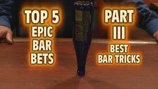 Top 5 Best Ever BAR TRICKS  Epic BAR BETS Top Five PART 3