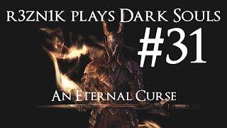 r3zn1k plays Dark Souls #31 - An Eternal Curse