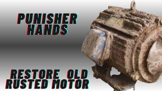 Restore big rusted water pump motor | Punisher Hands | #restoration