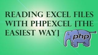 [PHP Tutorial] Read Excel File with PHP The Easiest Way to Read Excel Files Through PHP