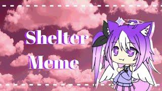 •|| Shelter Meme ~ Gacha Life ~ Slight Vent ~ Inspired by : Claratty ||•