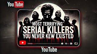 Most Terrifying Serial Killers You Never Knew Existed: Serial Killer Documentary