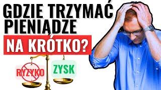 GDZIE trzymać pieniądze na KRÓTKI czas, aby NIE STRACIĆ? [3 Konkrety]