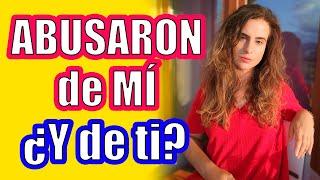 Abusaron de mí, ¿Y de ti?