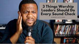 3 Things Worship Leaders Should Do Every Sound Check