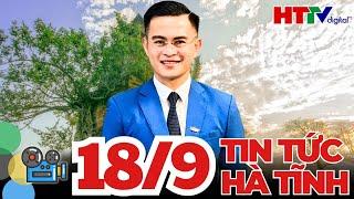 [Trực Tiếp] Thời Sự Tối Mới Nhất 18/9 | Tin Tức Hà Tĩnh mới nhất 24h qua | Hà Tĩnh TV