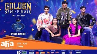 Golden Semi Finale Promo 13th to 14th Sep | Telugu Indian Idol Season 3 | Aha