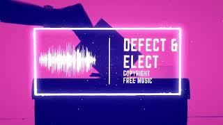 EDM - Original No Copyright Free Music - “Defect & Elect” Energetic, Bright, Happy