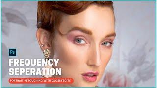 High-End Skin Retouching using Frequency Separation | Photoshop Tutorial | Glossyedits