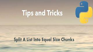 Python Tip: Split A Python List Into Equal Size Chunks