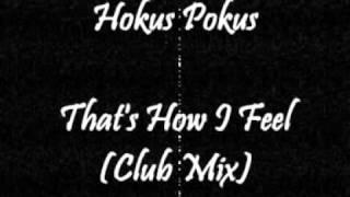 Hokus Pokus featuring Bryant Hadley & Derrick (Flex) Morris -  That's How I Feel (Club Mix)