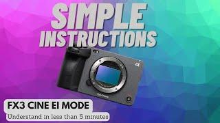 SONY FX3 | understand CINE EI mode in under 5 minutes