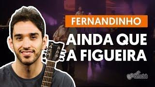 Ainda Que a Figueira - Fernandinho (aula de violão simplificada)