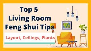 Top 5 Feng Shui Tips for Your Living Room | Ceilings, Plants, Location, Layout