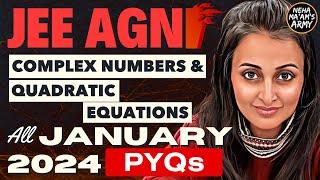 AGNI SERIES COMPLEX NUMBERS & QUADRATIC EQUATIONS JEE |ALL PYQs of JAN'24 + Theory +IMP Qs #jee2025