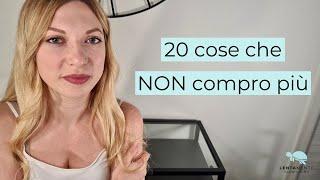 20 COSE che NON COMPRO più | Minimalismo, Sostenibilità, Risparmio | Slow Living