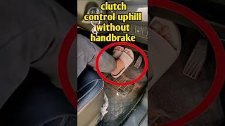 clutch control uphill without handbrake #cardriving #car #shorts #clutchcontrolonahill