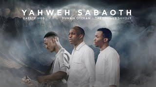 YAHWEH SABAOTH || PROPHETIC WORSHIP || Theophilus Sunday, Dunsin Oyekan & Kaestrings