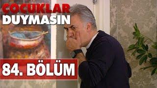 Çocuklar Duymasın 84. Bölüm