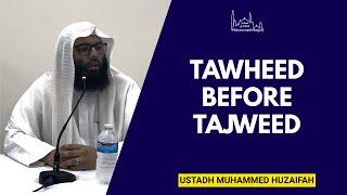 Tawheed before tajweed || Ustadh Muhammed Huzaifah