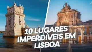 Top 10 lugares imperdíveis para conhecer em Lisboa