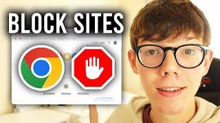 How To Block Websites On Google Chrome - Full Guide