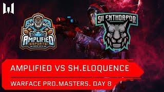 [Matches] Турнир Warface PRO.Masters. Day 8. Amplified VS SH.Eloquence