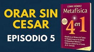 Metafísica 4 en 1 | Episodio 5: Orar sin Cesar