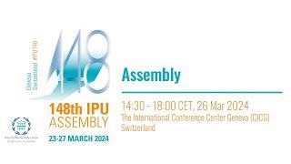 148th IPU Assembly, Geneva, Switzerland: 26 Mar - Assembly (EN) - PM Session