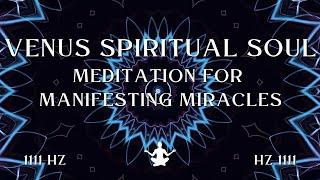 Venus Spiritual Soul ⋁ Meditation For Manifesting Miracles