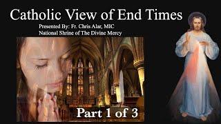 Catholic View of End Times (Part 1 of 3) - Explaining the Faith