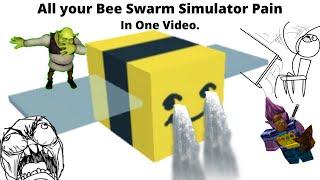 All Your Bee Swarm Simulator Pain In One Video...