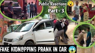 Fake Kidn@pping Prank Gone Wrong  | Part 3 | Amazing Public Reactions  | Get Fun