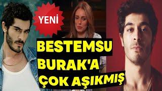 Bestemsu Özdemir, Burak Deniz'i yere göğe sığdıramadı