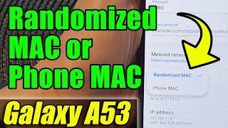 Galaxy A53: How to Set the Wifi MAC Address Type to Randomized MAC or Phone MAC