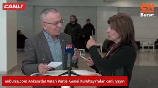 enbursa com Ankara’da! Vatan Partisi Genel Kurultayı’ndan canlı yayın