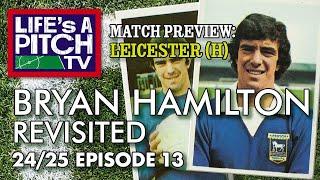 Life's A Pitch TV Episode 13 Season 2 - Bryan Hamilton Revisited (Leicester (H) Preview)