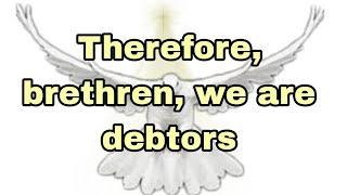 Not to the flesh, to live after the flesh. ROMANS 8:12 CH 6:7,14