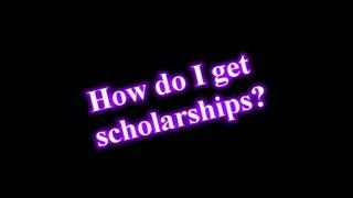 How do I get scholarships?