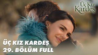 Üç Kız Kardeş 29. Bölüm - Full Bölüm