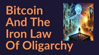Bitcoin And The Iron Law Of Oligarchy