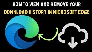 How to View and Remove Your Download History in Microsoft Edge on Windows 11